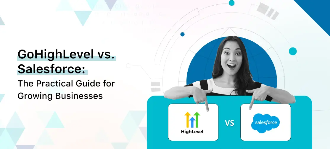 GoHighLevel vs. Salesforce: The Practical Guide for Growing Businesses