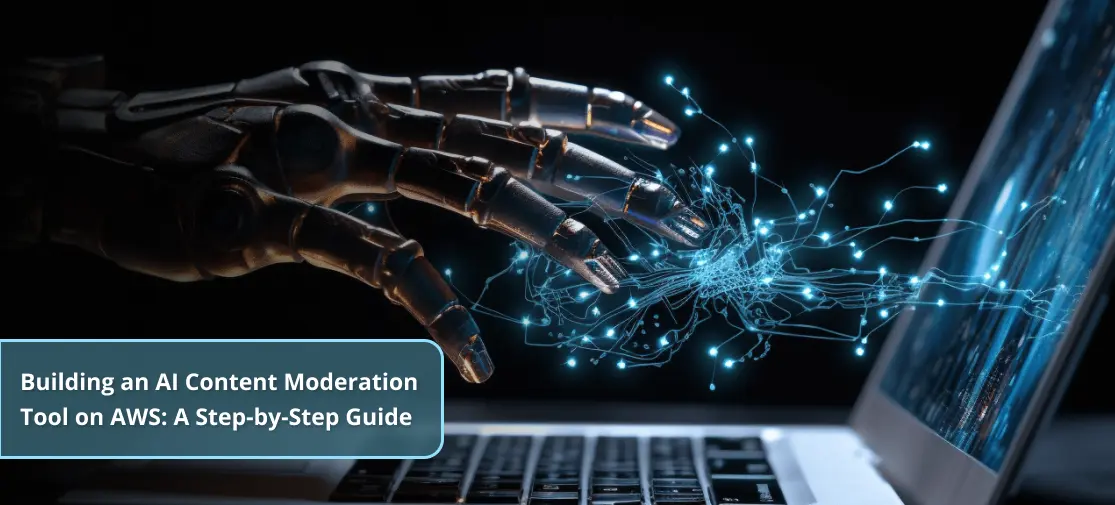 Building an AI Content Moderation Tool on AWS: A Step-by-Step Guide