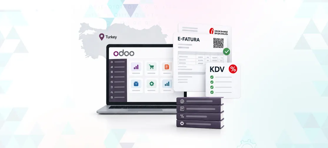 Odoo ERP for Turkey: E-Fatura, KDV & Turkish Localization