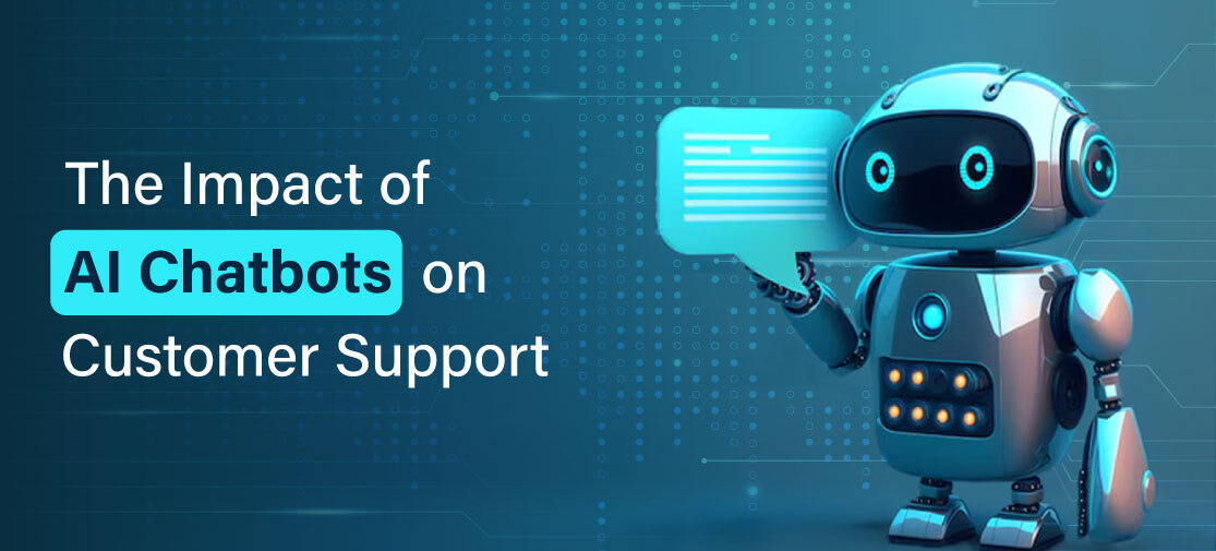 The Impact Of AI Chatbots On Customer Support