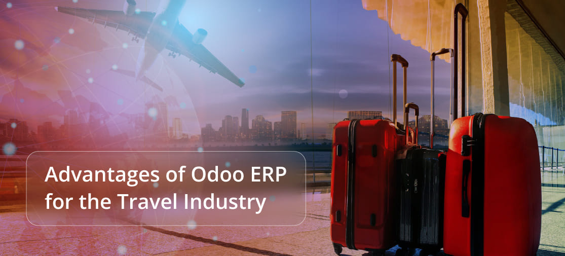 Transform Your Travel Business With Odoo ERP - Comprehensive, Scalable, And Cost-Effective Solution