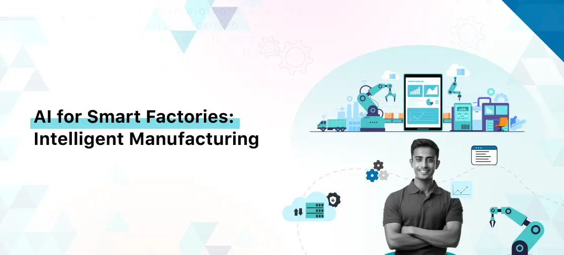 AI for Smart Factories: Intelligent Manufacturing