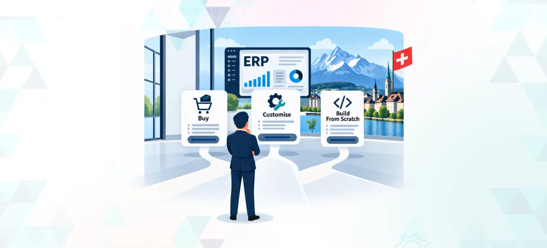 ERP for Swiss SMEs: Buy, Customise or Build From Scratch?