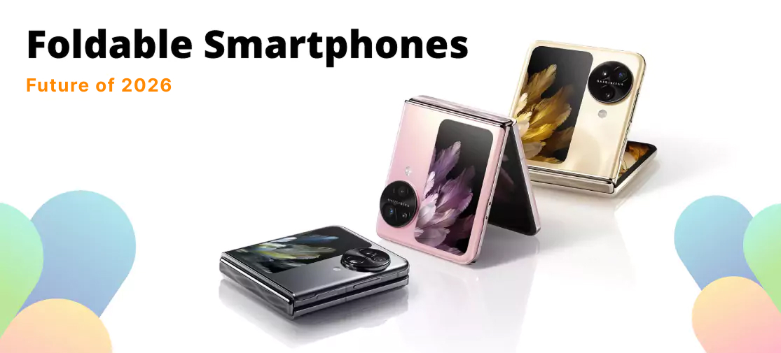 Foldable Smartphones - The Future Of 2026