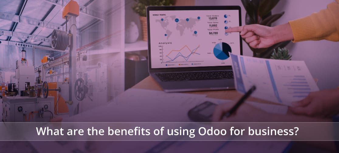 What Are The Benefits Of Using Odoo For Business?