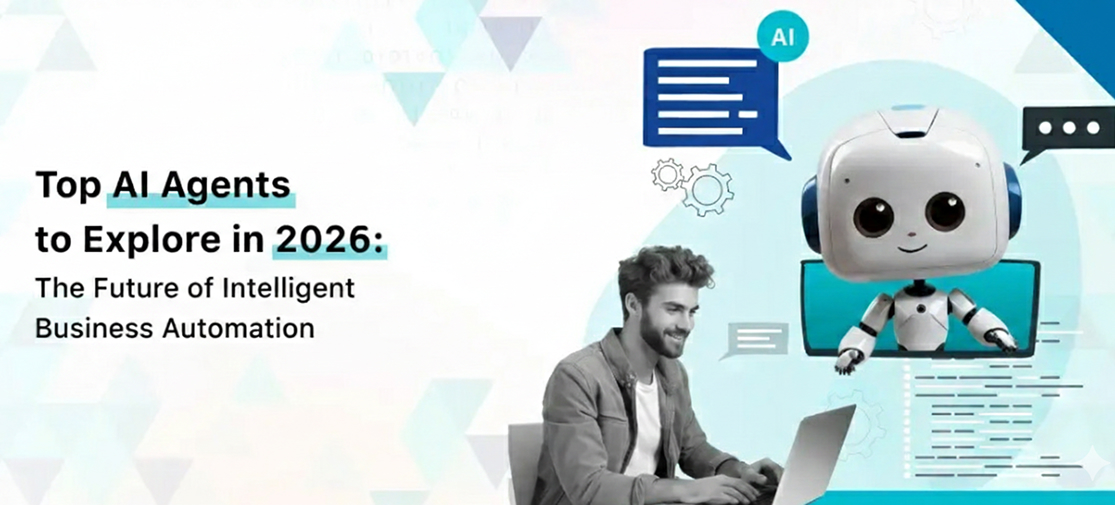 Top AI Agents to Explore in 2026: The Future of Intelligent Business Automation