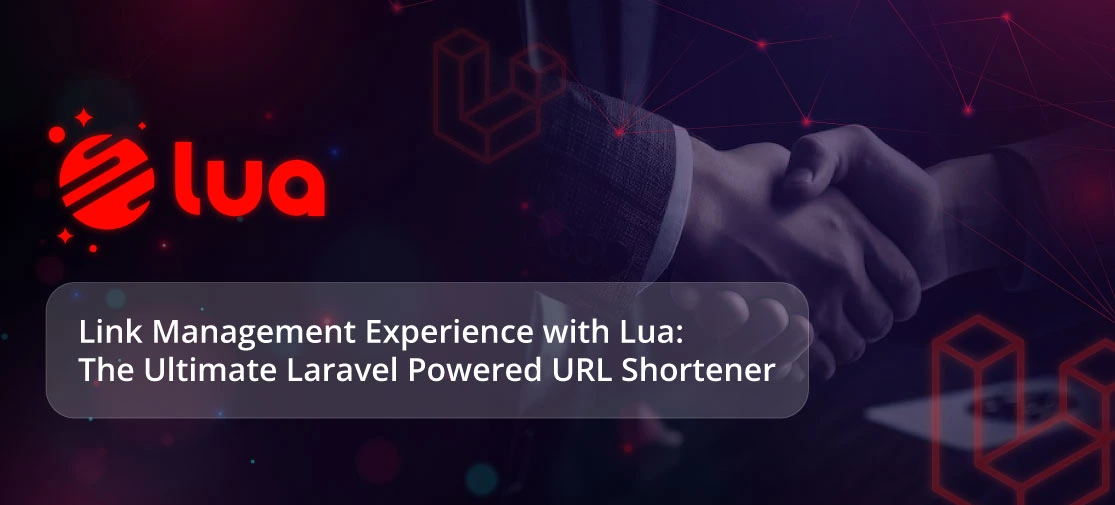 Link Management Experience With Lua: The Ultimate Laravel Powered URL Shortener