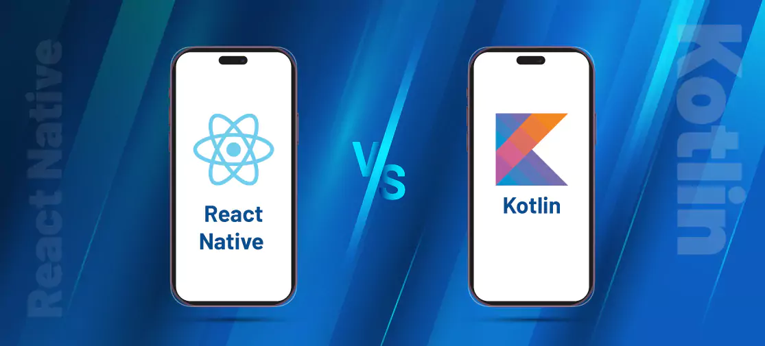 React Native Vs Kotlin: Which One Is Best For Your Mobile App?