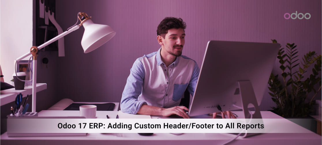 Odoo 17 ERP: Adding Custom Header/Footer To All Reports