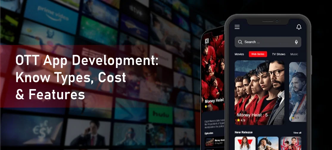 OTT App Development: Know Types, Cost & Features