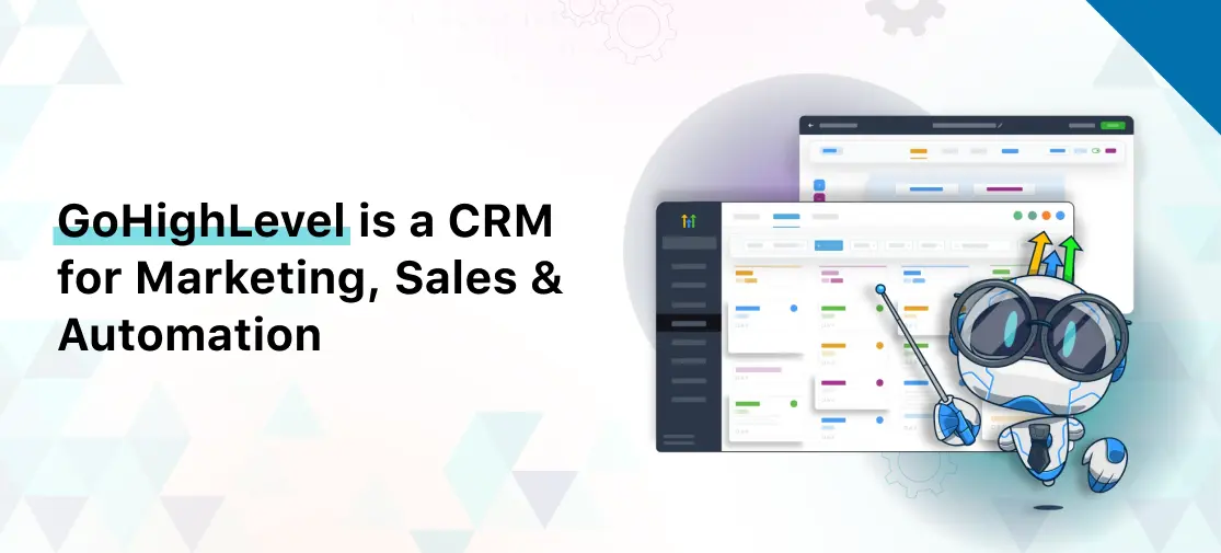 GoHighLevel is a CRM for Marketing, Sales & Automation