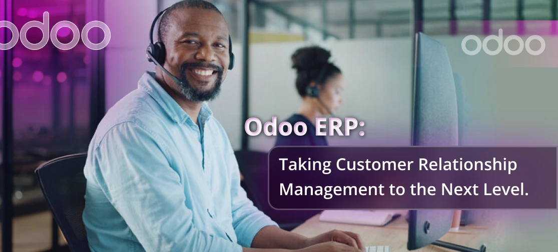 Odoo ERP CRM: Revolutionizing Customer Relationship Management