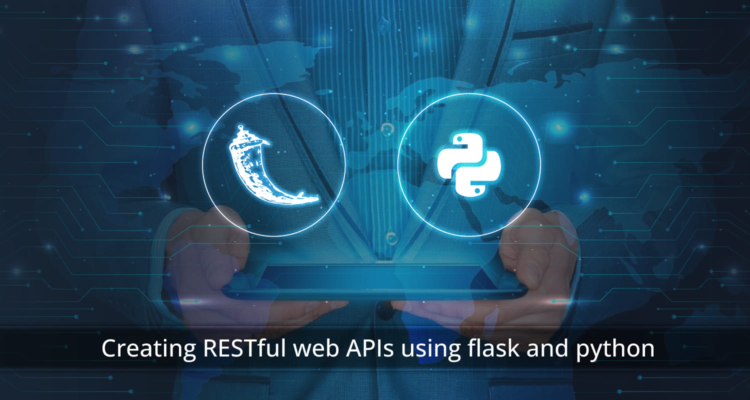 Creating RESTful Web APIs Using Flask And Python